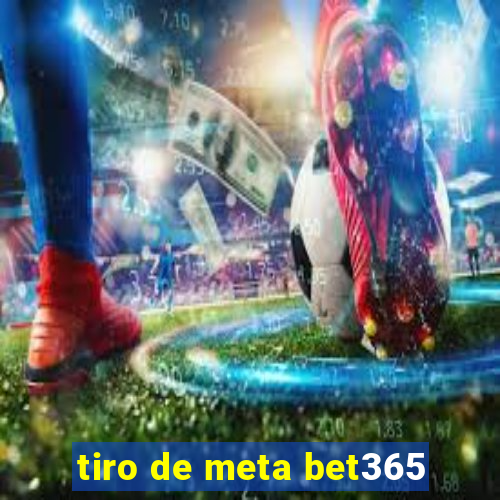 tiro de meta bet365